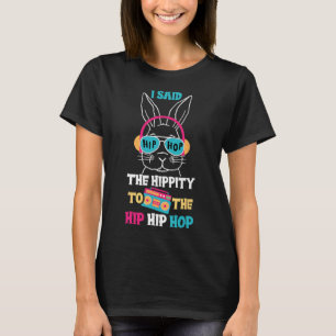 Ich sagte Hip The Hippity zu Hop Hip Hop Bunny Lus T-Shirt