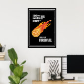 Ich sagte, ich habe Fireball gegossen Poster (Heimbüro)
