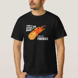 Ich sagte, ich habe Fireball gespielt T-Shirt