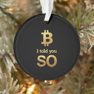 Ich sagte Ihnen, Bitcoin Ultimate Crypto Comeback Ornament
