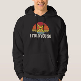 ICH SAGTE IHNEN SO XRP - XRP Kryptowährung Hoodie