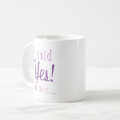 Ich sagte: Ja, aber zuerst Kaffeetasse (Vorderseite Links)