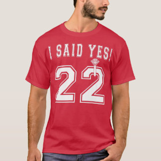 Ich sagte ja Bride zu sein 2022 Verlobung Bacheolo T-Shirt