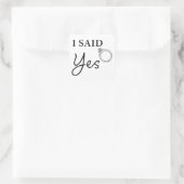 Ich sagte JA Funny Women's Verlobung Fiancée Zitat Quadratischer Aufkleber (Tasche)