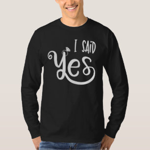 Ich sagte ja Niedliche Verlobung Bachelorette Matc T-Shirt