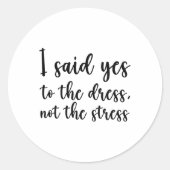 Ich sagte ja zum Kleid, nicht zum Stress Runder Aufkleber (Vorderseite)