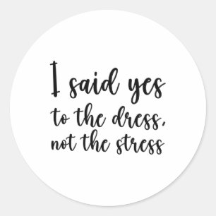 Ich sagte ja zum Kleid, nicht zum Stress Runder Aufkleber