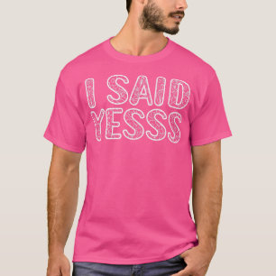 Ich sagte jaT-Shirts zum Hochzeitstag T-Shirt