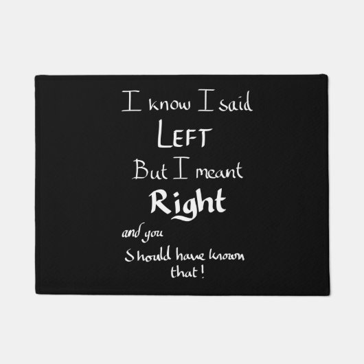 Ich sagte Links lustige Richtungen Argument Joke Q Fußmatte (Vorderseite)