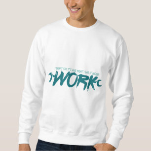 Ich sagte nicht, dass es richtig sei, ich sagte, e sweatshirt