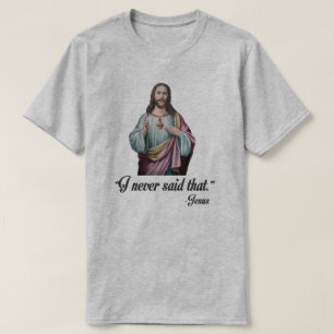 "ICH SAGTE NIE DEN. "- JESUS T-Shirt