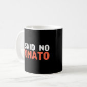 Ich sagte, No Tomato Funny Sprichwort Pasta Spaß Kaffeetasse (Vorderseite Links)