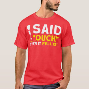 Ich sagte, Ouch dann ist es von der sonnendurchflu T-Shirt