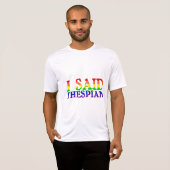 Ich sagte Thespian T-Shirt (Vorne ganz)