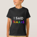 Ich sagte Yaaas Lgbt Wedding Party T-Shirt Gay Les<br><div class="desc">Ich sagte Yaaas Lgbt Wedding Party T-Shirt Gay Lesbian Verlobung</div>