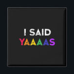 Ich sagte Yaaas Lgbt Wedding Party T-Shirt Gay Les Magnet<br><div class="desc">Ich sagte Yaaas Lgbt Wedding Party T-Shirt Gay Lesbian Verlobung</div>