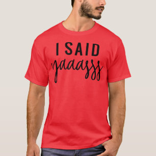 Ich sagte Yaaasss Braut Brautjungfer Junggesellinn T-Shirt