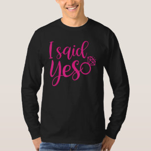 Ich sagte Yaas Bride Verlobung für ihr Bachelorett T-Shirt