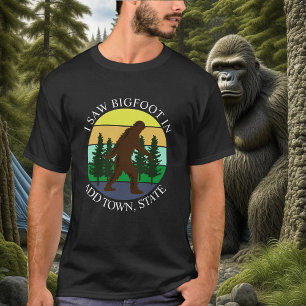 Ich sah Bigfoot in (Stadt und Staat hinzufügen) Pe T-Shirt