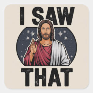 Ich sah das, Jesus beobachtet, Ich sah das Jesus M Quadratischer Aufkleber
