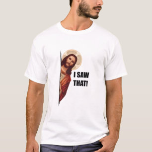 Ich sah das, Jesus beobachtet, Ich sah das Jesus M T-Shirt