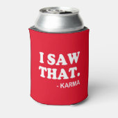Ich sah das - Karma lustige Sprichwort Biersoda ka Dosenkühler (Kanne Rückseite)