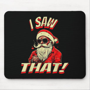 Ich sah das! Weihnachten des Weihnachtsmanns Mousepad