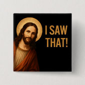 Ich sah, dass Jesus Christlichen Zitat lustig Button (Vorderseite)