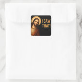 Ich sah, dass Jesus Christlichen Zitat lustig Quadratischer Aufkleber (Tasche)