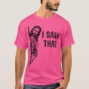 Ich sah, dass Jesus Christus Christentum Funny Chr T-Shirt