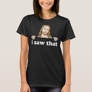 Ich sah, dass Jesus Meme lustige Christliche Zitat T-Shirt