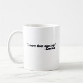 Ich sah, dass Karma unterzeichnet wurde Kaffeetasse (Links)