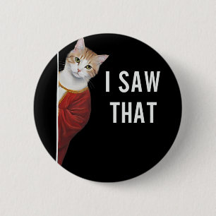 Ich sah, dass lustige Kitten Niedliche Katze Weihn Button