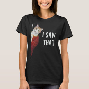 Ich sah, dass lustige Kitten Niedliche Katze Weihn T-Shirt