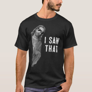 Ich sah, dass lustige Zitat Jesus Christlich Gott T-Shirt