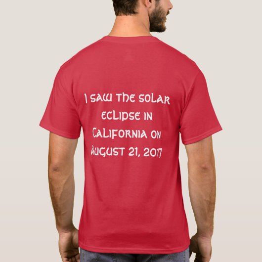 Ich sah die Sonnenfinsternis in Kalifornien am Aug T-Shirt (Rückseite)