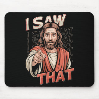 Ich sah diesen lustigen Jesus-Humor Sarkastischer Mousepad