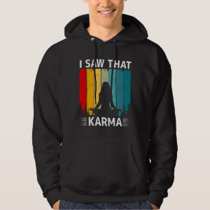 Ich sah dieses Karma Hoodie