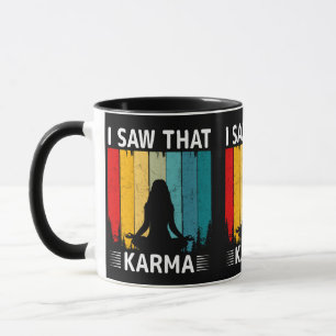 Ich sah dieses Karma Tasse