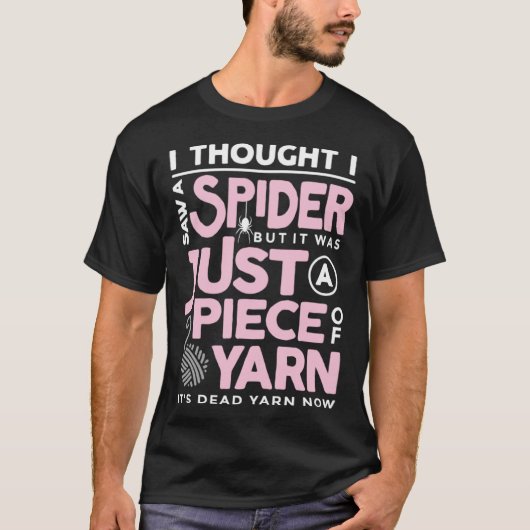 Ich sah eine Spinne, aber es war nur ein Stück Gar T-Shirt (Vorderseite)