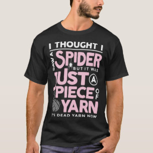 Ich sah eine Spinne, aber es war nur ein Stück Gar T-Shirt