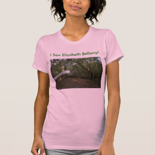 Ich sah Elizabeth Bellamy! (T - Shirt) T-Shirt