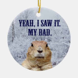 Ich sah es am Tag des Groundhog Keramikornament