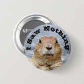 Ich sah nichts am Tag des Groundhog Button (Vorne & Hinten)