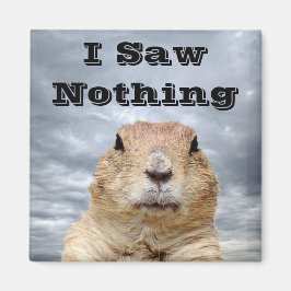 Ich sah nichts am Tag des Groundhog Magnet