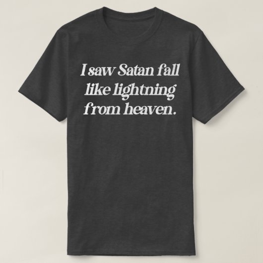 Ich sah Satan fallen wie ein Blitz aus dem Himmel T-Shirt (Design vorne)