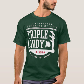 Ich sah Thornton Melons Triple Lindy T-Shirt