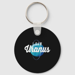Ich sah Uranus Funny Earth Day Space Planet Scienc Schlüsselanhänger