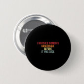Ich sah Women's Sketch bevor es cool war Button (Vorne & Hinten)