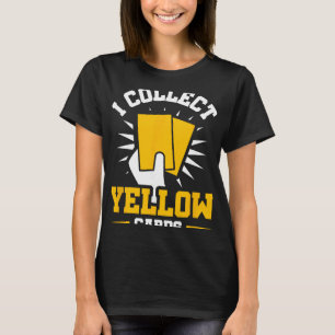 Ich sammle gelbe Karten T-Shirt